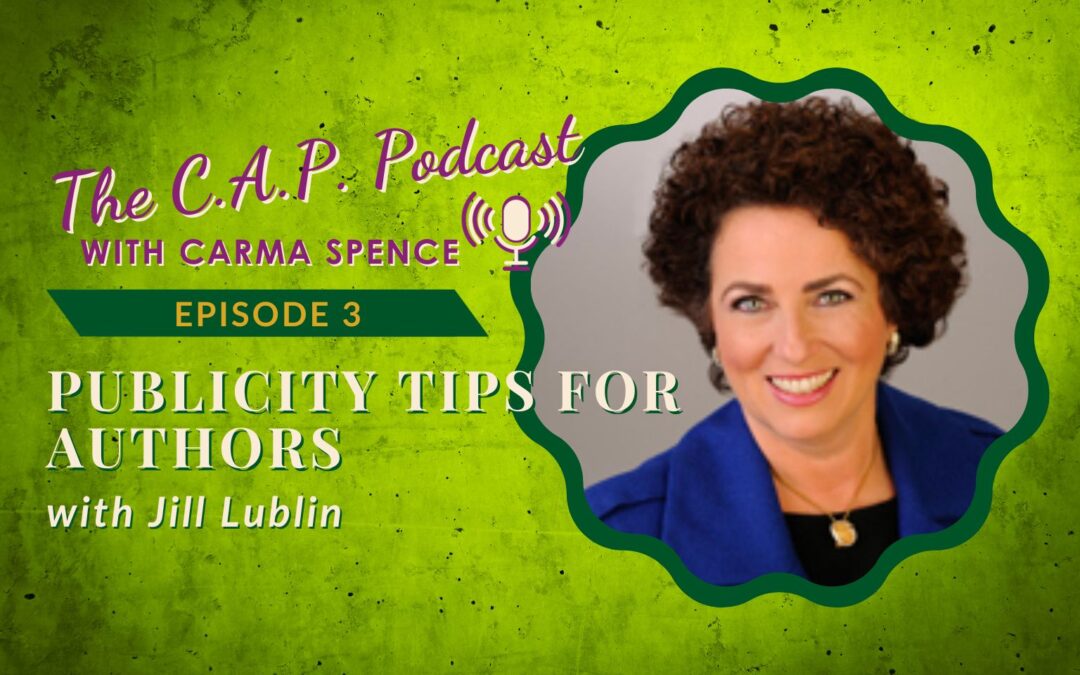 The CAP Podcast, Episode 3: Publicity Tips for Authors with Jill Lublin