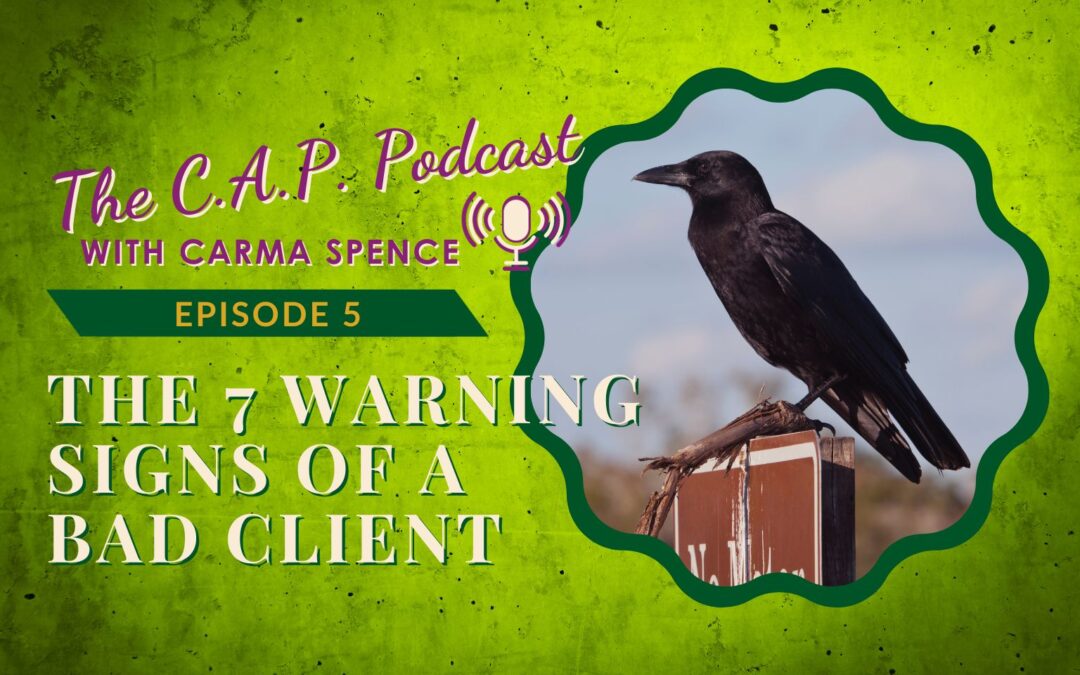 The CAP Podcast, Episode 5: The 7 Warning Signs of a Bad Client