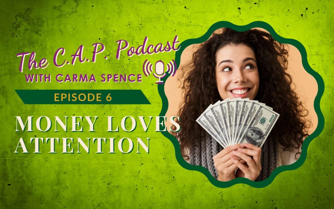 The CAP Podcast, Episode 6: Money Loves Attention