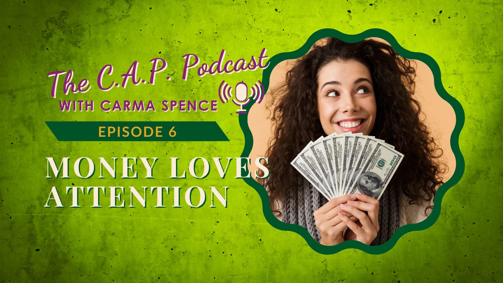 CAP Podcast Episode 6 Money Attention