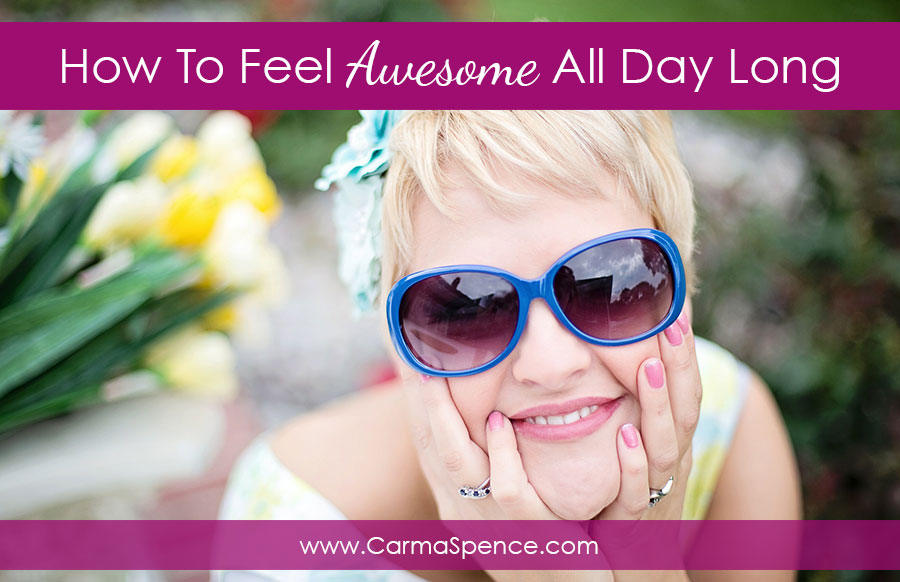 How To Feel Awesome All Day Long