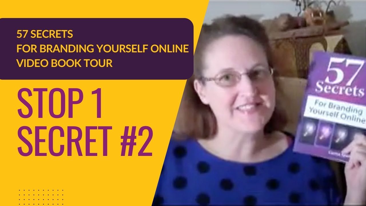 57 Secrets for Branding Yourself Online Video Book Tour, Stop 1, Secret 2