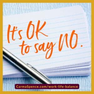 It's OK to say no in order to achieve work-life balance.